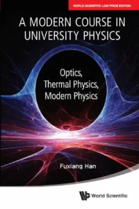 A Modern Course in University Physics: Optics, Thermal Physics, Modern Physics