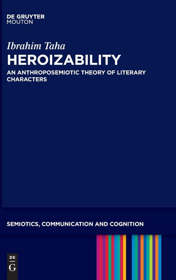 Heroizability:  An Anthroposemiotic Theory of Literary Characters