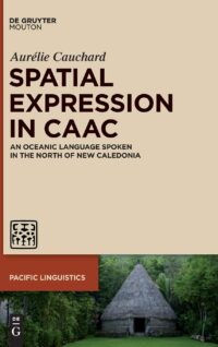 Spatial Expression in Caac:  An Oceanic Language Spoken in the North of New Caledonia