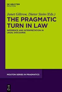 The Pragmatic Turn in Law:  Inference and Interpretation in Legal Discourse