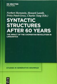 Syntactic Structures after 60 Years:  The Impact of the Chomskyan Revolution in Linguistics