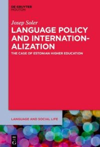 Language Policy and the Internationalization of Universities:  A Focus on Estonian Higher Education