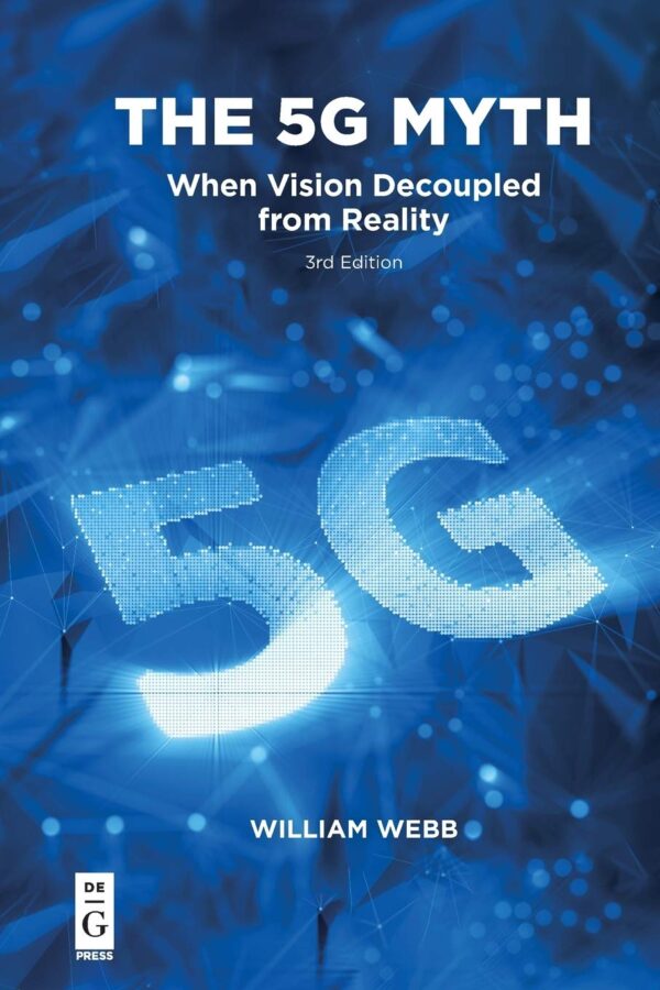 The 5G Myth:  When Vision Decoupled from Reality