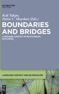 Boundaries and Bridges:  Language Contact in Multilingual Ecologies