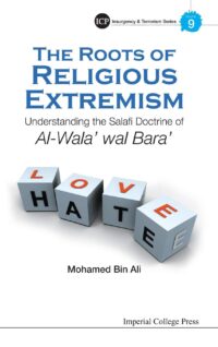 The Roots of Religious Extremism: Understanding the Salafi Doctrine of Al-Wala’ Wal Bara’