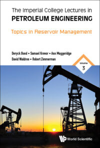 The Imperial College Lectures in Petroleum Engineering – Volume 3: Topics in Reservoir Management