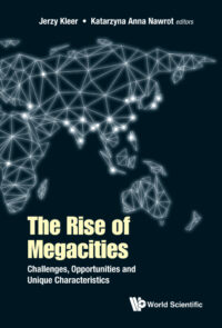 The Rise of Megacities: Challenges, Opportunities and Unique Characteristics