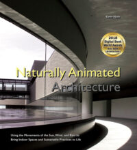 Naturally Animated Architecture: Using the Movements of the Sun, Wind, and Rain to Bring Indoor Spaces and Sustainable Practices to Life