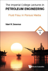 The Imperial College Lectures in Petroleum Engineering – Volume 5: Fluid Flow in Porous Media