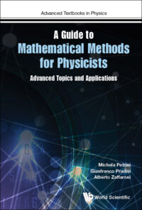 Guide to Mathematical Methods for Physicists, A: Advanced Topics and Applications