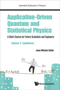 Application-Driven Quantum and Statistical Physics: A Short Course for Future Scientists and Engineers – Volume 2: Equilibrium