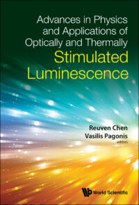 Advances in Physics and Applications of Optically and Thermally Stimulated Luminescence