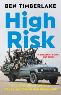 High Risk: A True Story of the SAS, Drugs and Other Bad Behaviour
