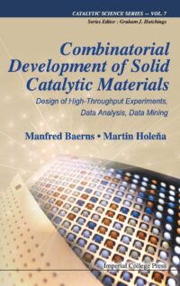 Combinatorial Development of Solid Catalytic Materials: Design of High-Throughput Experiments, Data Analysis, Data Mining