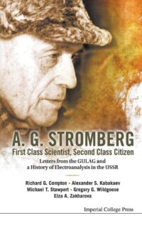 A. G. Stromberg – First Class Scientist, Second Class Citizen: Letters From the Gulag and a History of Electroanalysis in the USSR