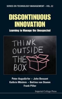 Discontinuous Innovation: Learning to Manage the Unexpected