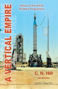 A Vertical Empire: History of the British Rocketry Programme (2nd Edition)