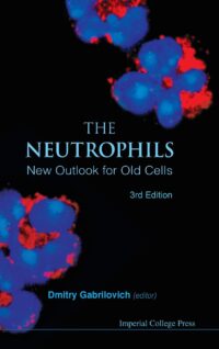 The Neutrophils: New Outlook for Old Cells (3Rd Edition)