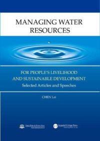 Managing Water Resources for People’s Livelihood and Sustainable Development: Selected Articles and Speeches