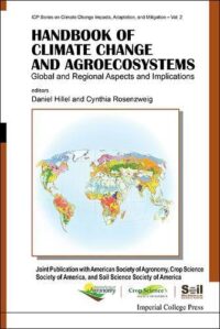 Handbook of Climate Change and Agroecosystems: Global and Regional Aspects and Implications – Joint Publication with the American Society of Agronomy, Crop Science Society of America, and Soil Science Society of America