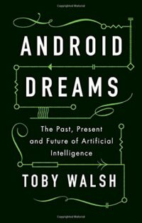 Android Dreams: The Past, Present and Future of Artificial Intelligence