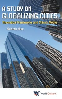 A Study on Globalizing Cities: Theoretical Frameworks and China’s Modes