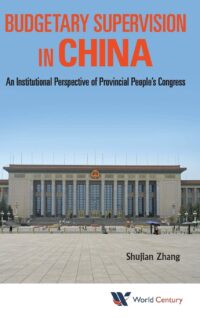 Budgetary Supervision in China: An Institutional Perspective of Provincial People’s Congress