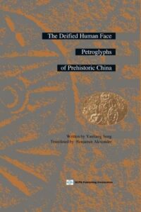 The Deified Human Face Petroglyphs of Prehistoric China