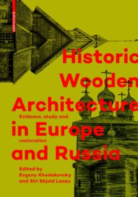 Historic Wooden Architecture in Europe and Russia:  Evidence, Study and Restoration