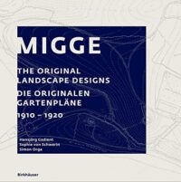 Migge:  The Original Landscape DesignsDie originalen Gartenpl?ne1910-1920