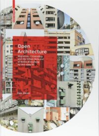 Open Architecture:  Migration, Citizenship and the Urban Renewal of Berlin-Kreuzberg by IBA 1984/87