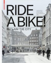 Ride a Bike!:  Reclaim the City