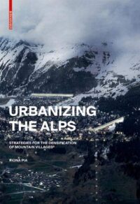 Urbanizing the Alps:  Densification Strategies for High-Altitude Villages