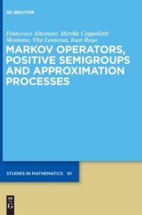 Markov Operators, Positive Semigroups and Approximation Processes: