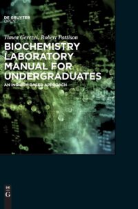 Biochemistry Laboratory Manual For Undergraduates:  An Inquiry-Based Approach