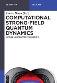 Computational Strong-Field Quantum Dynamics:  Intense Light-Matter Interactions