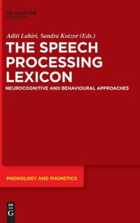 The Speech Processing Lexicon:  Neurocognitive and Behavioural Approaches
