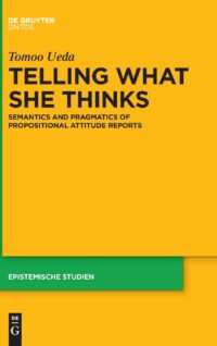 Telling What She Thinks:  Semantics and pragmatics of propositional attitude reports
