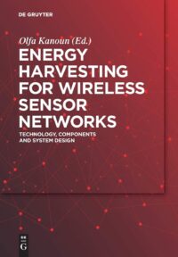 Energy Harvesting for Wireless Sensor Networks:  Technology, Components and System Design