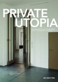 Private Utopia:  Cultural Setting of the Interior in the 19th and 20th Century