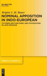 Nominal Apposition in Indo-European:  Its Forms and Functions, and its Evolution in Latin-Romance