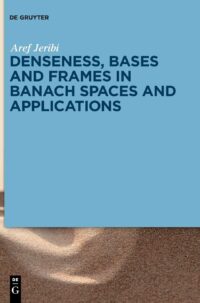 Denseness, Bases and Frames in Banach Spaces and Applications: