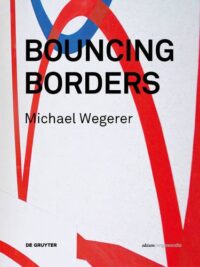 Michael Wegerer. Bouncing Borders:  Daten, Skulptur und Grafik / Data, Sculpture and Graphic