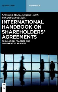 International Handbook on Shareholders? Agreements:  Regulation, Practice and Comparative Analysis