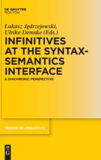 Infinitives at the Syntax-Semantics Interface:  A Diachronic Perspective