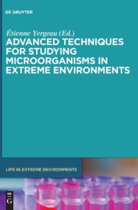 Advanced Techniques for Studying Microorganisms in Extreme Environments: