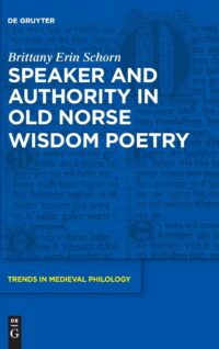 Speaker and Authority in Old Norse Wisdom Poetry: