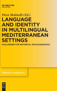 Language and Identity in Multilingual Mediterranean Settings:  Challenges for Historical Sociolinguistics