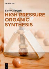 High Pressure Organic Synthesis: