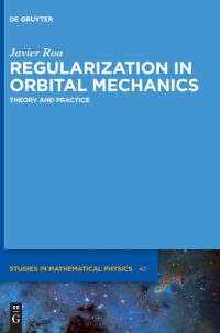 Regularization in Orbital Mechanics:  Theory and Practice